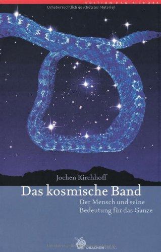 Das kosmische Band: Natur, Erde, Kosmos und die Anderswelt: Der Mensch und seine Bedeutung für das Ganze