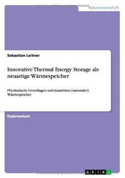 Innovative Thermal Energy Storage als neuartige Wärmespeicher: Physikalische Grundlagen und Aussichten (saisonaler) Wärmespeicher