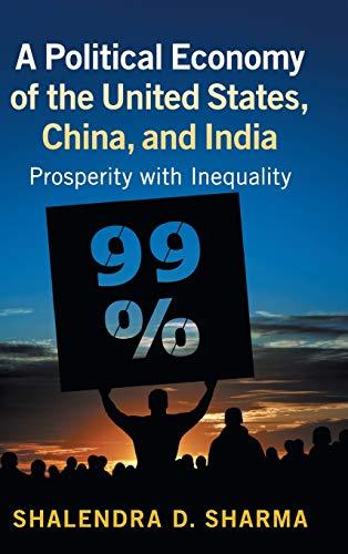 A Political Economy of the United States, China, and India: Prosperity with Inequality