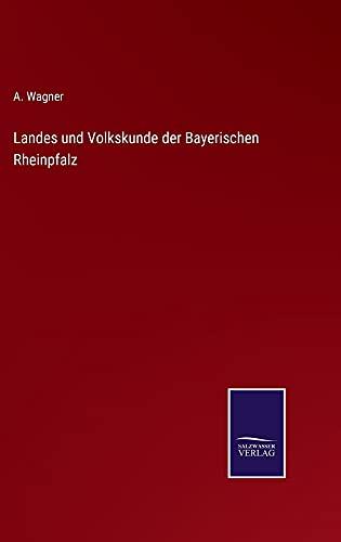 Landes und Volkskunde der Bayerischen Rheinpfalz