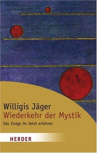 Wiederkehr der Mystik: Das Ewige im Jetzt erfahren (HERDER spektrum)