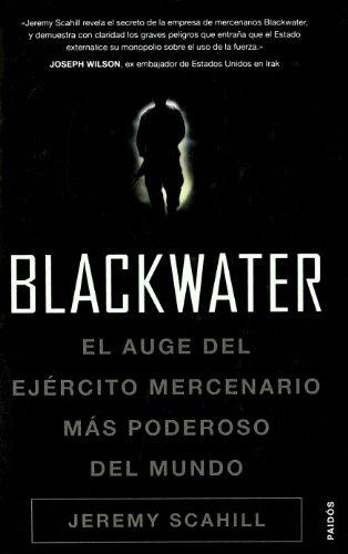 Blackwater : el auge del ejército mercenario más poderoso del mundo (Historia Contemporánea, Band 1)