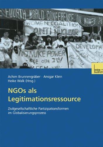 Ngos als Legitimationsressource: Zivilgesellschaftliche Partizipationsformen im Globalisierungsprozess