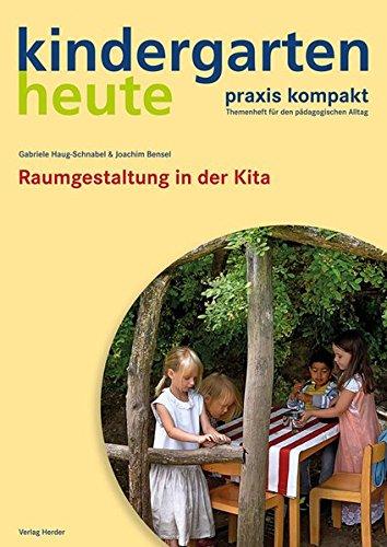 Raumgestaltung  in der Kita (kindergarten heute. praxis kompakt)