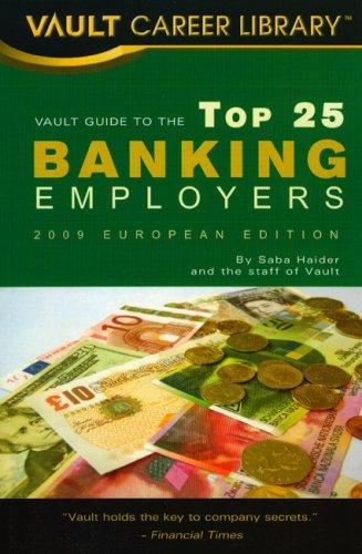 Vault Guide to the Top 25 Banking Employers: European Edition (Vault Guide to the Top 25 European Banking Employers)