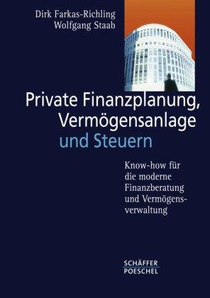 Private Finanzplanung, Vermögensanlage und Steuern: Know-how für die moderne Finanzberatung und Vermögensverwaltung