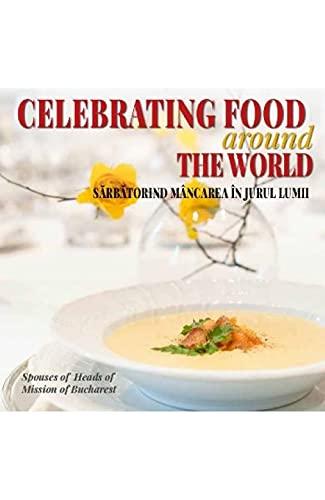 Sarbatorind Mancarea In Jurul Lumii. Celebrating Food Around The World