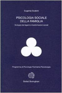 Psicologia sociale della famiglia. Sviluppo dei legami e trasformazioni sociali (Programma di psicologia psichiatria psicoterapia)