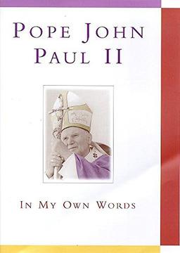 Pope John Paul II: In My Own Words