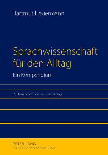 Sprachwissenschaft für den Alltag: Ein Kompendium<BR> 2., überarbeitete und erweiterte Auflage <BR> Unter Mitarbeit von Alexander Gräbner