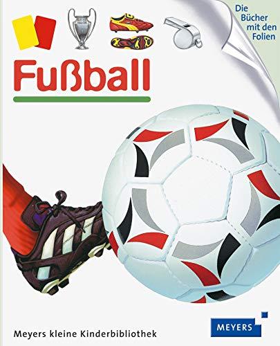 Fußball: Meyers kleine Kinderbibliothek (Meyers Kinderbibliothek)