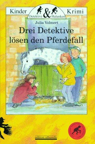 Drei Detektive lösen den Pferdefall