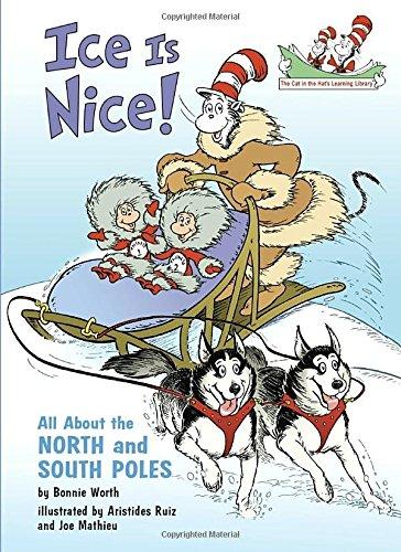 Ice Is Nice!: All About the North and South Poles (Cat in the Hat's Learning Library)