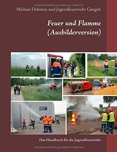 Feuer und Flamme (Ausbilderversion): Das Handbuch für die Jugendfeuerwehr