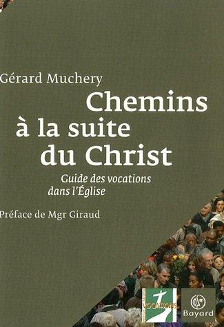 Chemins à la suite du Christ : guide des vocations dans l'Eglise