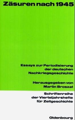 Zäsuren nach 1945: Essays zur Periodisierung der deutschen Nachkriegsgeschichte