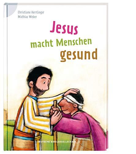 Jesus macht Menschen gesund: Reihe: Bibelgeschichten für Erstleser