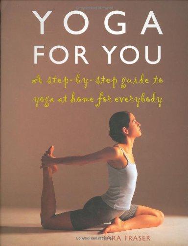 Yoga for You: A Step-by-step Guide to Yoga at Home for Everybody