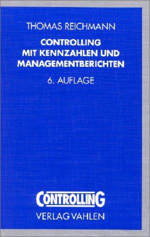 Controlling mit Kennzahlen und Managementberichten. Grundlagen einer systemgestützten Controlling-Konzeption