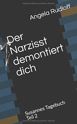 Der Narzisst demontiert dich: Susannes Tagebuch Teil 2