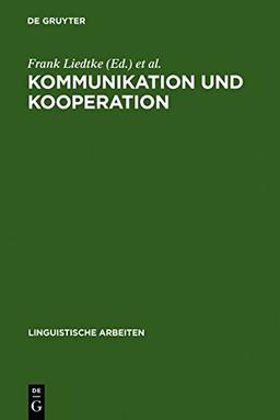 Kommunikation und Kooperation (Linguistische Arbeiten, Band 189)