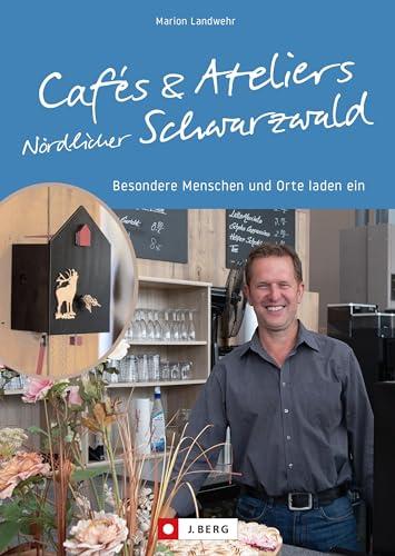 Ausflugsziele – Cafés und Ateliers Nördlicher Schwarzwald: Besondere Menschen und Orte laden ein. Reiseführer zu besonderen Köstlichkeiten und spannenden Kunstwerken in Baden-Württemberg.