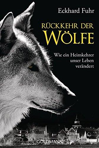 Rückkehr der Wölfe: Wie ein Heimkehrer unser Leben verändert