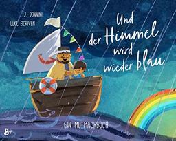 Und der Himmel wird wieder blau - Ein Mutmachbuch: Ein einfühlsames Bilderbuch über den achtsamen Umgang mit Ängsten bei Kindern, inklusive kleinen Atemübungen für stürmische Zeiten