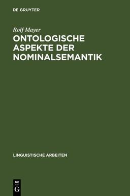 Ontologische Aspekte der Nominalsemantik (Linguistische Arbeiten, 104, Band 104)