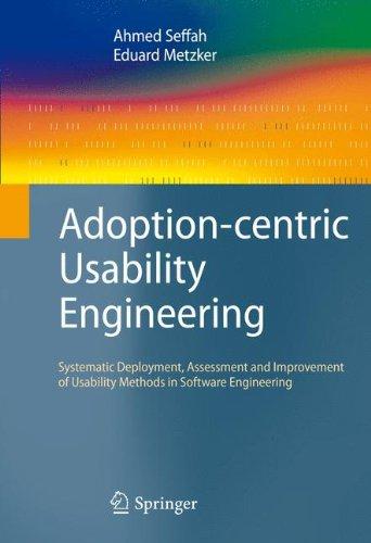 Adoption-centric Usability Engineering: Systematic Deployment, Assessment and Improvement of Usability Methods in Software Engineering: Systematic ... Methods Measurement in Software Engineering