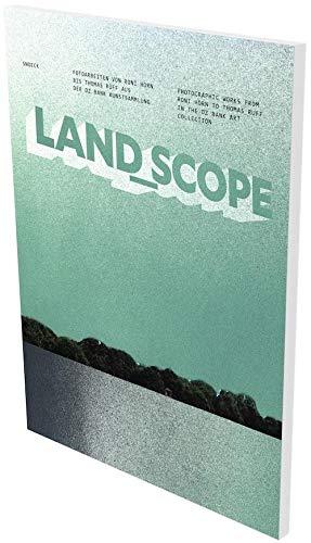 LAND_SCOPE. Fotoarbeiten von Roni Horn bis Thomas Ruff aus der DZ Bank Kunstsammlung: Kat. Münchner Stadtmuseum