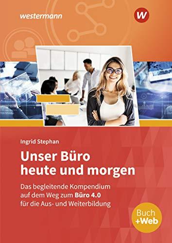 Unser Büro heute und morgen: Das Bürokompendium für die Aus- und Weiterbildung: Schülerband