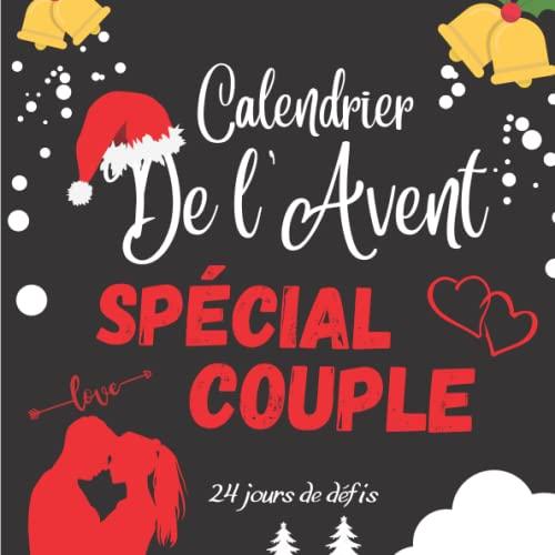 Calendrier de l'Avent pour couple: Carnet original pour attendre Noël avec 1 défi par jour à faire en couple | cadeau original pour les amoureux | 24 ... couple ... pour pimenter votre vie de couple