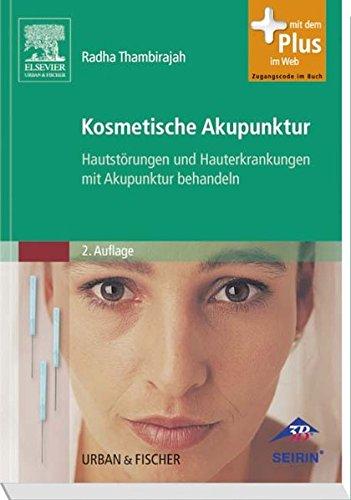 Kosmetische Akupunktur: Hautstörungen und Hauterkrankheiten mit Akupunktur behandeln