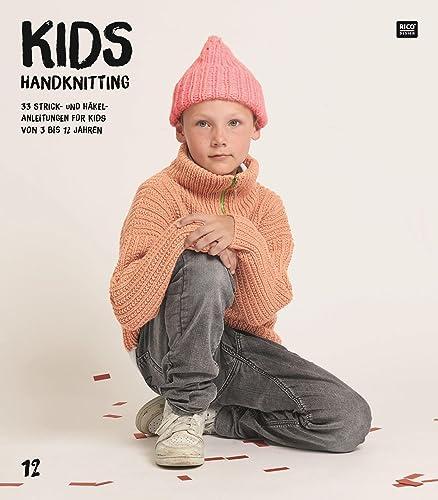 Kids Handknitting: 33 Strick - und Häkel- Anleitungen für Kids von 3 bis 12 Jahren