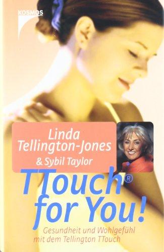 TTouch for You!: Gesundheit und Wohlgefühl mit dem Tellington TTouch