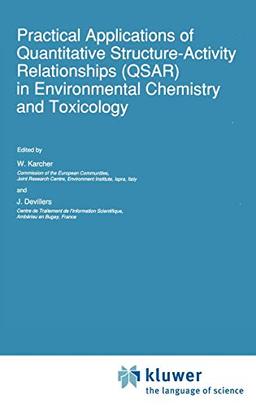 Practical Applications of Quantitative Structure-Activity Relationships (QSAR) in Environmental Chemistry and Toxicology (Eurocourses: Chemical and Environmental Science, 1, Band 1)