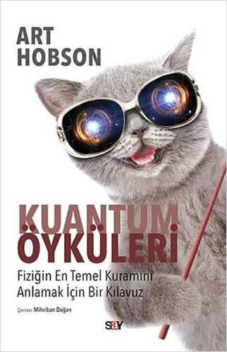 Kuantum Öyküleri: Fiziğin En Temel Kuramını Anlamak İçin Bir Kılavuz