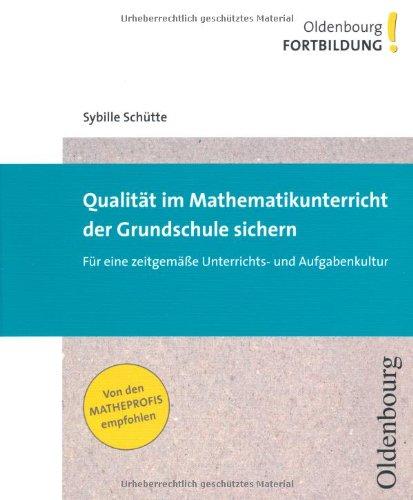 Qualität im Mathematikunterricht in der Grundschule sichern. Ein Arbeitsbuch für Lehrer-/innen und Studierende