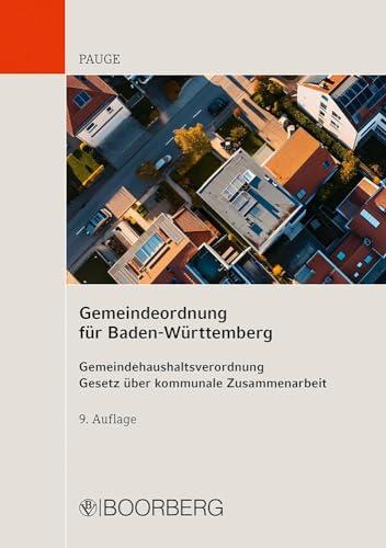 Gemeindeordnung für Baden-Württemberg: Gemeindehaushaltsverordnung, Gesetz über kommunale Zusammenarbeit - Textausgabe mit Einleitung und ergänzenden Bestimmungen