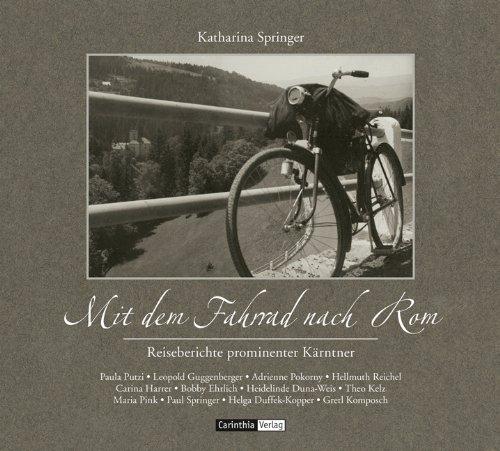 Mit dem Fahrrad nach Rom: Reiseberichte prominenter Kärntner