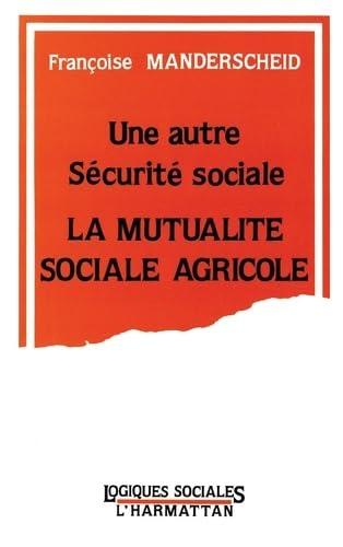 Une Autre sécurité sociale : la Mutualité sociale agricole