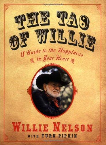 The Tao of Willie: A Guide to the Happiness in Your Heart: A Guide to Happiness in Your Heart