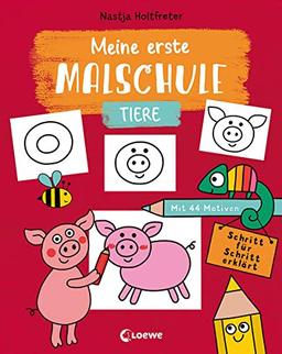 Meine erste Malschule - Tiere: Mit 44 Motiven. Schritt für Schritt erklärt - Zeichnen und Malen lernen für Kinder ab 3 Jahren