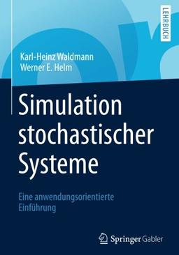 Simulation stochastischer Systeme: Eine anwendungsorientierte Einführung