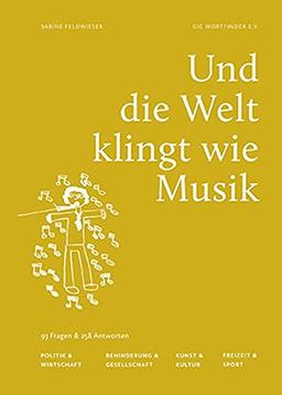 Und die Welt klingt wie Musik: 93 Fragen & 258 Antworten