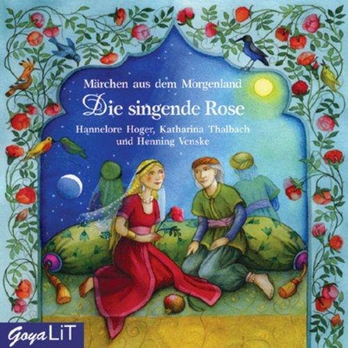 Die singende Rose. CD . Märchen aus dem Morgenland