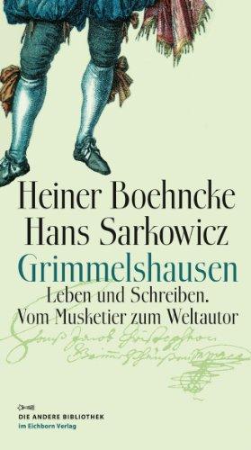 Grimmelshausen: Leben und Schreiben. Vom Musketier zum Weltautor