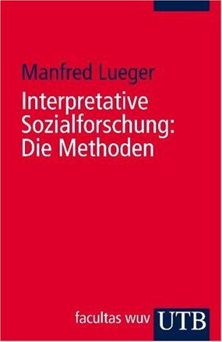 Interpretative Sozialforschung. Die Methoden