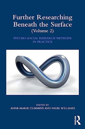 Further Researching Beneath the Surface: Psycho-social Research Methods in Practice